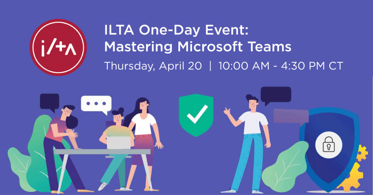 ILTA One-Day Event Mastering Microsoft Teams 2023